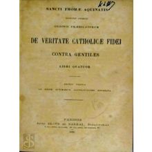 De Veritate Catholicae Fidei Contra Gentiles - Liber Quatuor by Sancti Thomae Aq