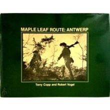 Maple Leaf Route: Antwerp - Terry Copp