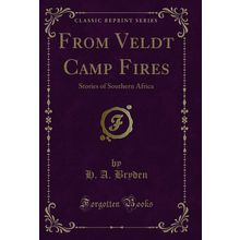 From Veldt Camp Fires: Stories of Southern Africa (Classic Reprint)