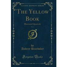 The Yellow Book, Vol. 6: Illustrated Quarterly (Classic Reprint)