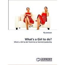 What's a Girl to do?
