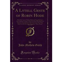 A Lytell Geste of Robin Hode, Vol. 2 of 2 (Classic Reprint)