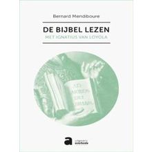 De Bijbel Lezen - Bernard Mendiboure