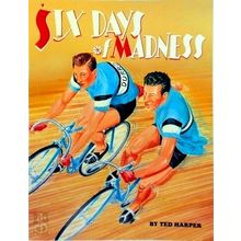 Six Days of Madness by Ted Harper