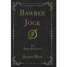Bawbee Jock (Classic Reprint)