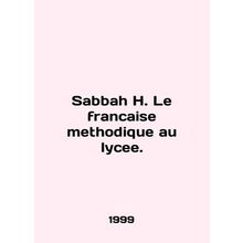Sabbah H. Le francaise methodque au lycee. In French /Sabbah H. Le francaise me