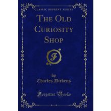 The Old Curiosity Shop (Classic Reprint)