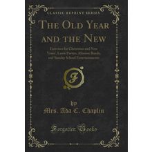 The Old Year and the New (Classic Reprint)