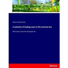 A selection of leading cases in the common law