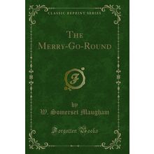 The Merry-Go-Round (Classic Reprint)