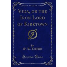Vida, or the Iron Lord of Kirktown (Classic Reprint)