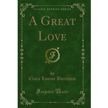 A Great Love (Classic Reprint)
