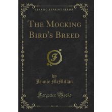 The Mocking Bird's Breed (Classic Reprint)