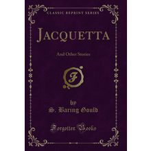 Jacquetta: And Other Stories (Classic Reprint)