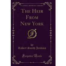 The Heir From New York (Classic Reprint)