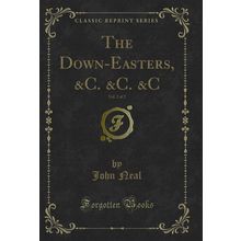 The Down-Easters, &C. &C. &C, Vol. 2 of 2 (Classic Reprint)
