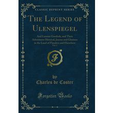 The Legend of Ulenspiegel, Vol. 1 (Classic Reprint)