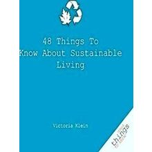 48 Things To Know About Sustainable Living