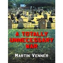 A Totally Unnecessary War