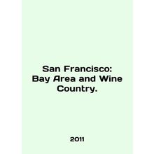 San Francisco: Bay Area and Wine Country. In English /San Francisco: Bay Area a