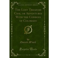 The Lost Treasure Cave, or Adventures With the Cowboys of Colorado