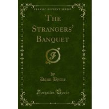 The Strangers' Banquet (Classic Reprint)