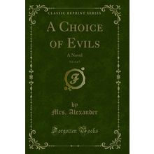 A Choice of Evils, Vol. 2 of 3: A Novel (Classic Reprint)