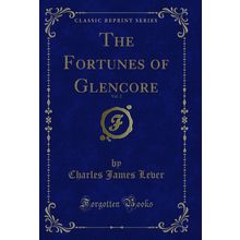 The Fortunes of Glencore, Vol. 2 (Classic Reprint)