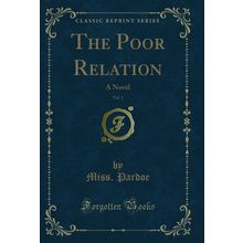 The Poor Relation, Vol. 1: A Novel (Classic Reprint)