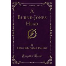 A Burne-Jones Head (Classic Reprint)