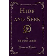 Hide and Seek (Classic Reprint)