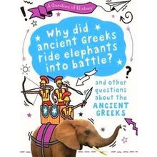 A Question Of History: Why Did The Ancient Greeks Ride Elephants Into Battle? An