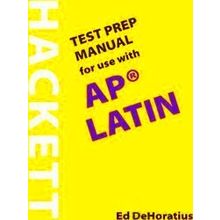 A Hackett Test Prep Manual for Use with AP Latin
