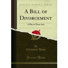 A Bill of Divorcement: A Play in Three Acts (Classic Reprint)