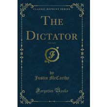 The Dictator, Vol. 2 of 3 (Classic Reprint)