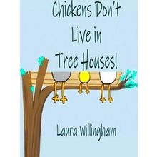 A Lily Saves The Day Book Chickens Don't Live In Tree Houses