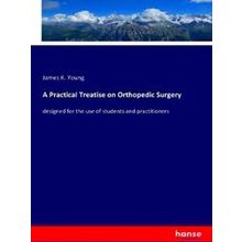 A Practical Treatise on Orthopedic Surgery