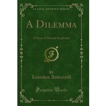 A Dilemma: A Story of Mental Perplexity (Classic Reprint)