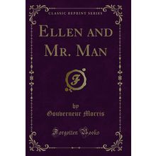 Ellen and Mr. Man (Classic Reprint)