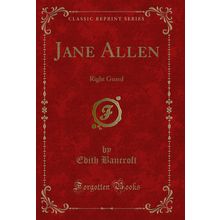 Jane Allen: Right Guard (Classic Reprint)