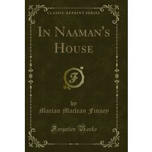 In Naaman's House (Classic Reprint)