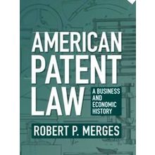 American Patent Law - Robert P. Merges