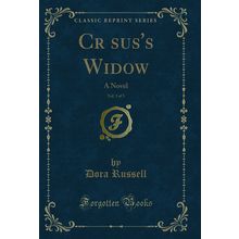 Crsus's Widow, Vol. 3 of 3: A Novel (Classic Reprint)