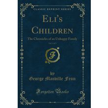 Eli's Children, Vol. 3 of 3: The Chronicles of an Unhappy Family