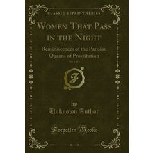 Women That Pass in the Night, Vol. 1 of 2 (Classic Reprint)