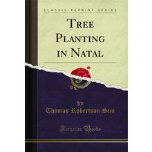 Tree Planting in Natal (Classic Reprint)