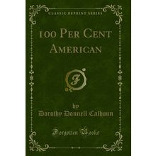 100 Per Cent American (Classic Reprint)