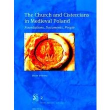 The Church And Cistercians In Medieval Poland - Jozef Dobosz