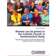 Women can be priests in the Catholic Church