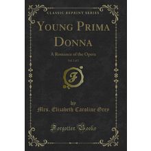 Young Prima Donna, Vol. 2 of 2: A Romance of the Opera (Classic Reprint)